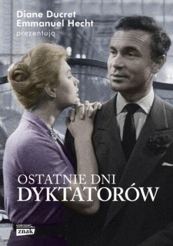 Ostatnie dni dyktatorów - Diane Ducret