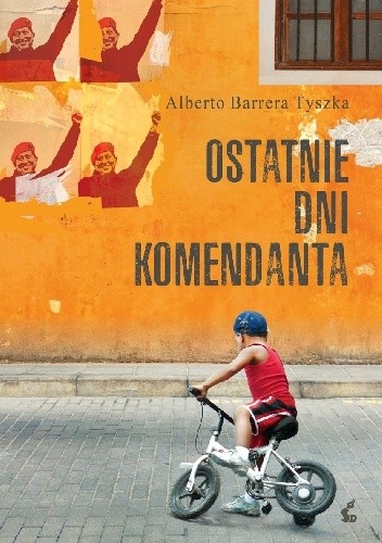 Ostatnie dni komendanta - Alberto Barrera Tyszka