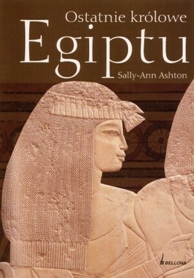 Ostatnie królowe Egiptu - Sally Ann Ashton
