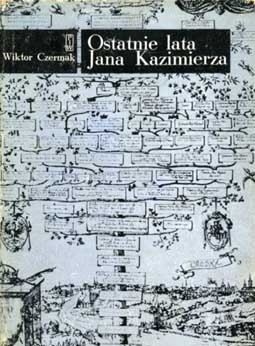 Ostatnie lata Jana Kazimierza - Wiktor Czermak