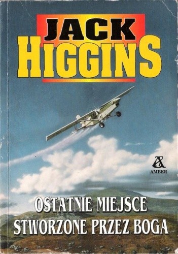 Ostatnie miejsce stworzone przez Boga - Jack Higgins