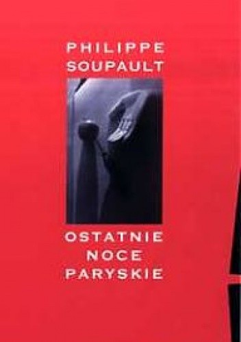 Ostatnie noce paryskie - Philippe Soupault