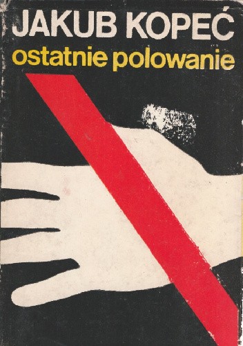 Ostatnie polowanie - Jakub Kopeć