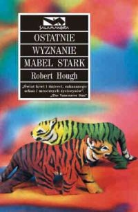 Ostatnie wyznanie Mabel Stark - Robert Hough