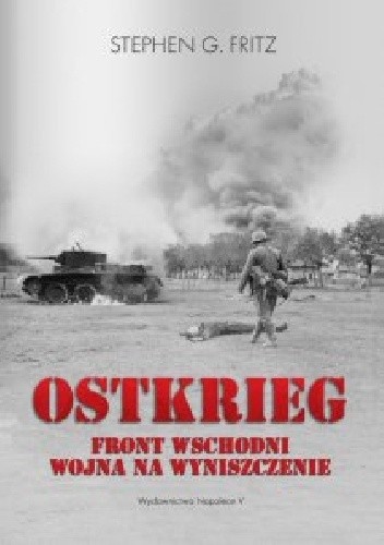 Ostkrieg. Front wschodni: wojna na wyniszczenie - Stephen G. Fritz
