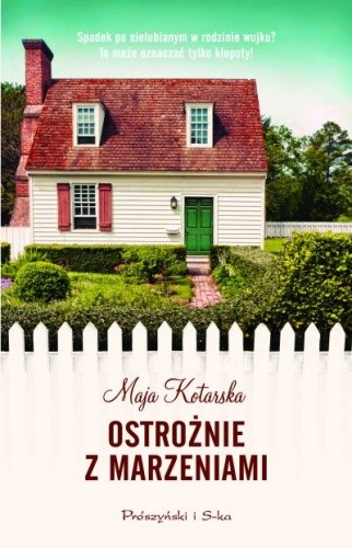 Ostrożnie z marzeniami - Maja Kotarska