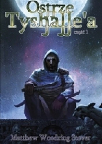 Ostrze Tyshalle'a, część 1 - Matthew Woodring Stover