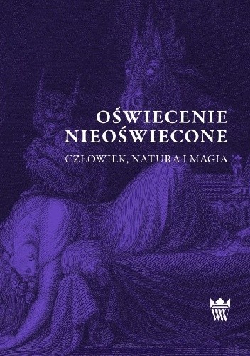 Oświecenie nieoświecone. Człowiek, natura i magia - praca zbiorowa
