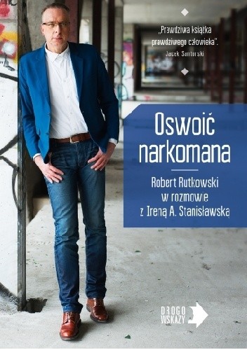 Oswoić narkomana - Irena A. Stanisławska