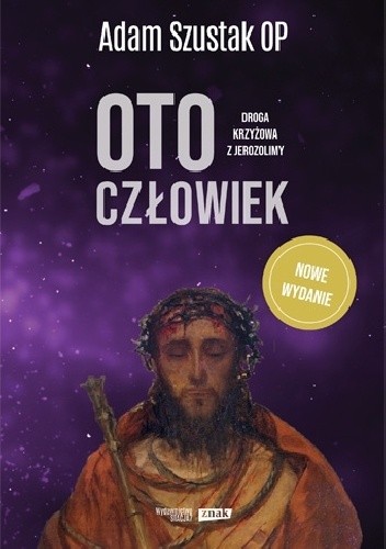 Oto człowiek. Droga krzyżowa z Jerozolimy - Adam Szustak OP