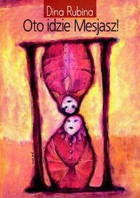 Oto idzie Mesjasz! - Dina Rubina
