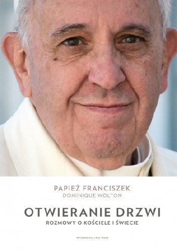 Otwieranie drzwi. Rozmowy o Kościele i świecie - Franciszek (papież)
