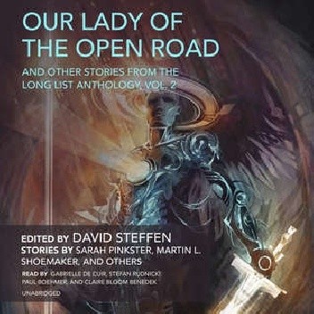 Our Lady of the Open Road, and Other Stories From The Long List Anthology, Volume 2 - Ursula Vernon