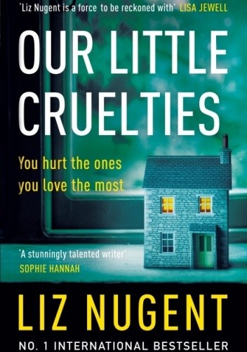 Our Little Cruelties - Liz Nugent