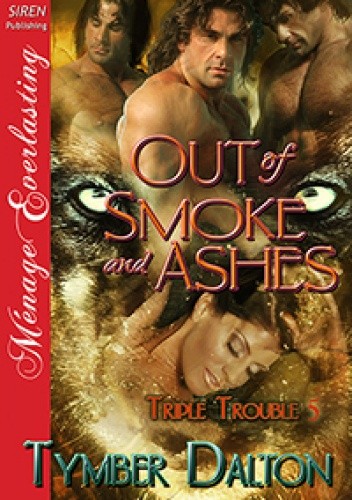 Out of Smoke and Ashes - Tymber Dalton