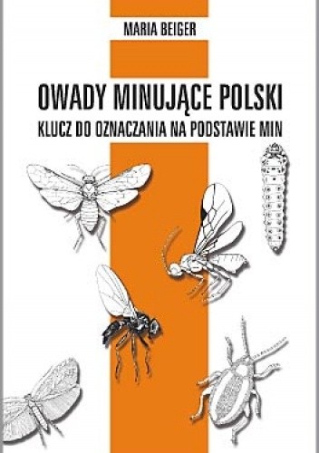 Owady minujące Polski. Klucz do oznaczania na podstawie min - Maria Beiger