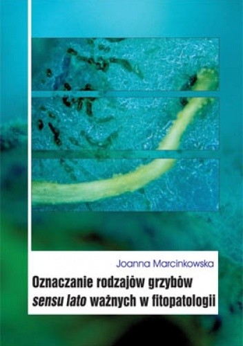 Oznaczanie rodzajów grzybów sensu lato ważnych w fitopatologii - Joanna Marcinkowska