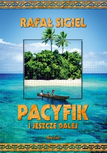 Pacyfik i jeszcze dalej - Rafał Sigiel
