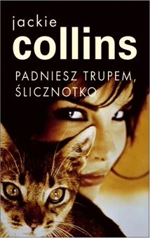 Padniesz trupem, ślicznotko - Jackie Collins