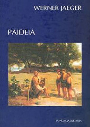 Paideia. Formowanie człowieka greckiego - Werner Jaeger