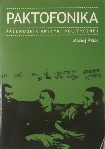 Paktofonika. Przewodnik krytyki politycznej - Maciej Pisuk