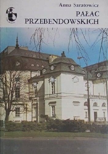 Pałac Przebendowskich - Anna Saratowicz