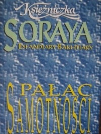 Pałac samotności - Soraya Esfandiary Bakhtiary