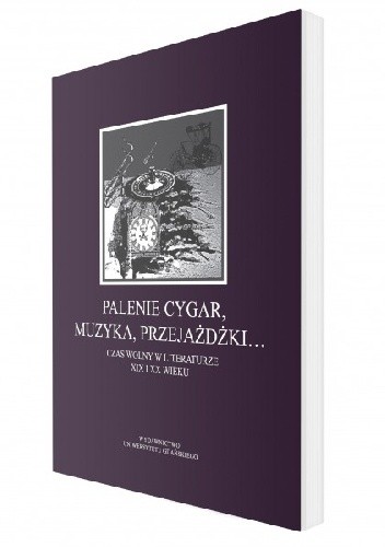 Palenie cygar, muzyka, przejażdżki… Czas wolny w literaturze XIX i XX wieku - Dagmara Binkowska