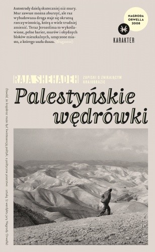 Palestyńskie wędrówki. Zapiski o znikającym krajobrazie - Raja Shehadeh