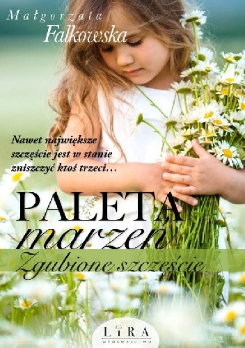 Paleta marzeń. Zgubione szczęście - Małgorzata Falkowska