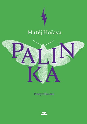 Palinka. Prozy z Banatu - Matěj Hořava