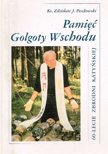 Pamięć Golgoty Wschodu - Zdzisław Peszkowski