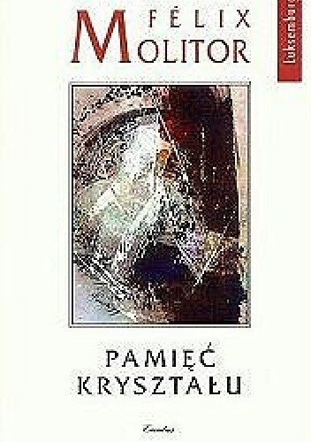 Pamięć kryształu - Félix Molitor