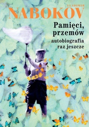 Pamięci, przemów. Autobiografia raz jeszcze - Vladimir Nabokov