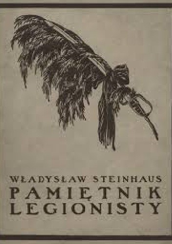 Pamiętnik legionisty - Władysław Steinhaus