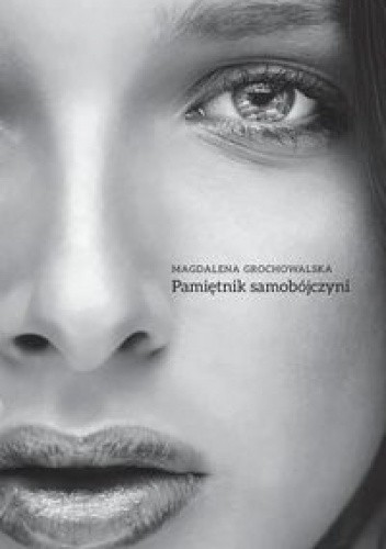 Pamiętnik samobójczyni - Magdalena Grochowalska