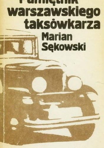 Pamiętnik warszawskiego taksówkarza - Marian Sękowski