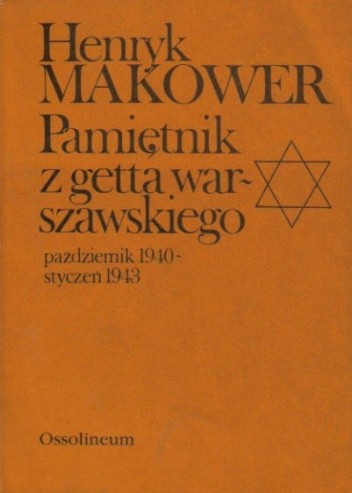 Pamiętnik z getta warszawskiego. Październik 1940 - styczeń 1943 - Henryk Makower