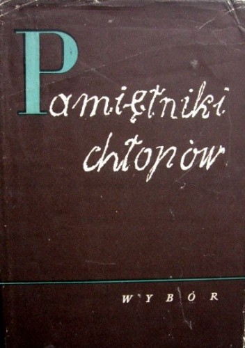 Pamiętniki chłopów. Wybór - praca zbiorowa