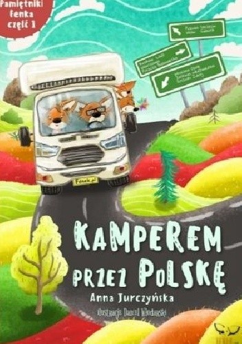 Pamiętniki Fenka. Kamperem przez Polskę cz.1 - Anna Jurczyńska