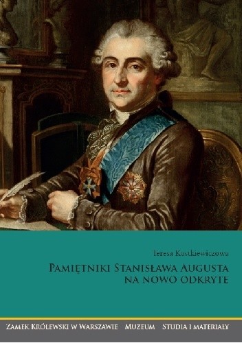Pamiętniki Stanisława Augusta na nowo odkryte - Teresa Kostkiewiczowa