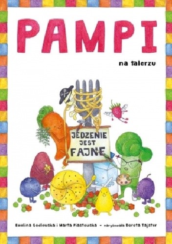 Pampi na talerzu. Jedzenie jest fajne - Ewelina Godlewska