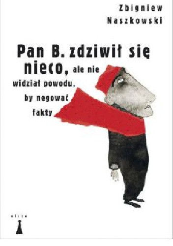 Pan B. zdziwił się nieco, ale nie widział powodu, by negować fakty - Zbigniew Naszkowski