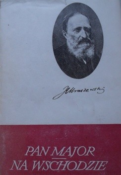 Pan major. Na wschodzie - Józef Ignacy Kraszewski