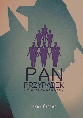 Pan Przypadek i fioletowoskórzy - Jacek Getner