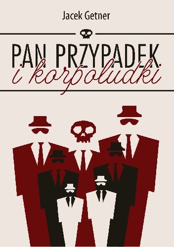 Pan Przypadek i korpoludki - Jacek Getner