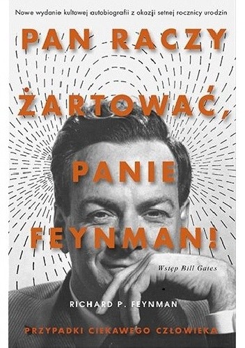 Pan raczy żartować, panie Feynman! Przypadki ciekawego człowieka - Richard P. Feynman