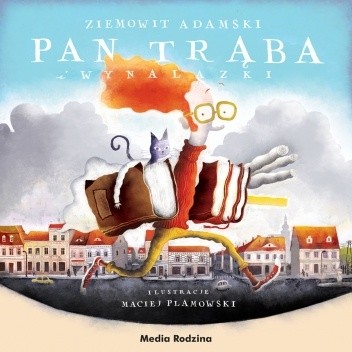 Pan Trąba i wynalazki - Ziemowit Adamski