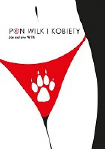 Pan Wilk i kobiety - Jarosław Wilk