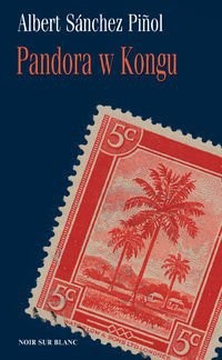 Pandora w Kongu - Albert Sánchez Piñol